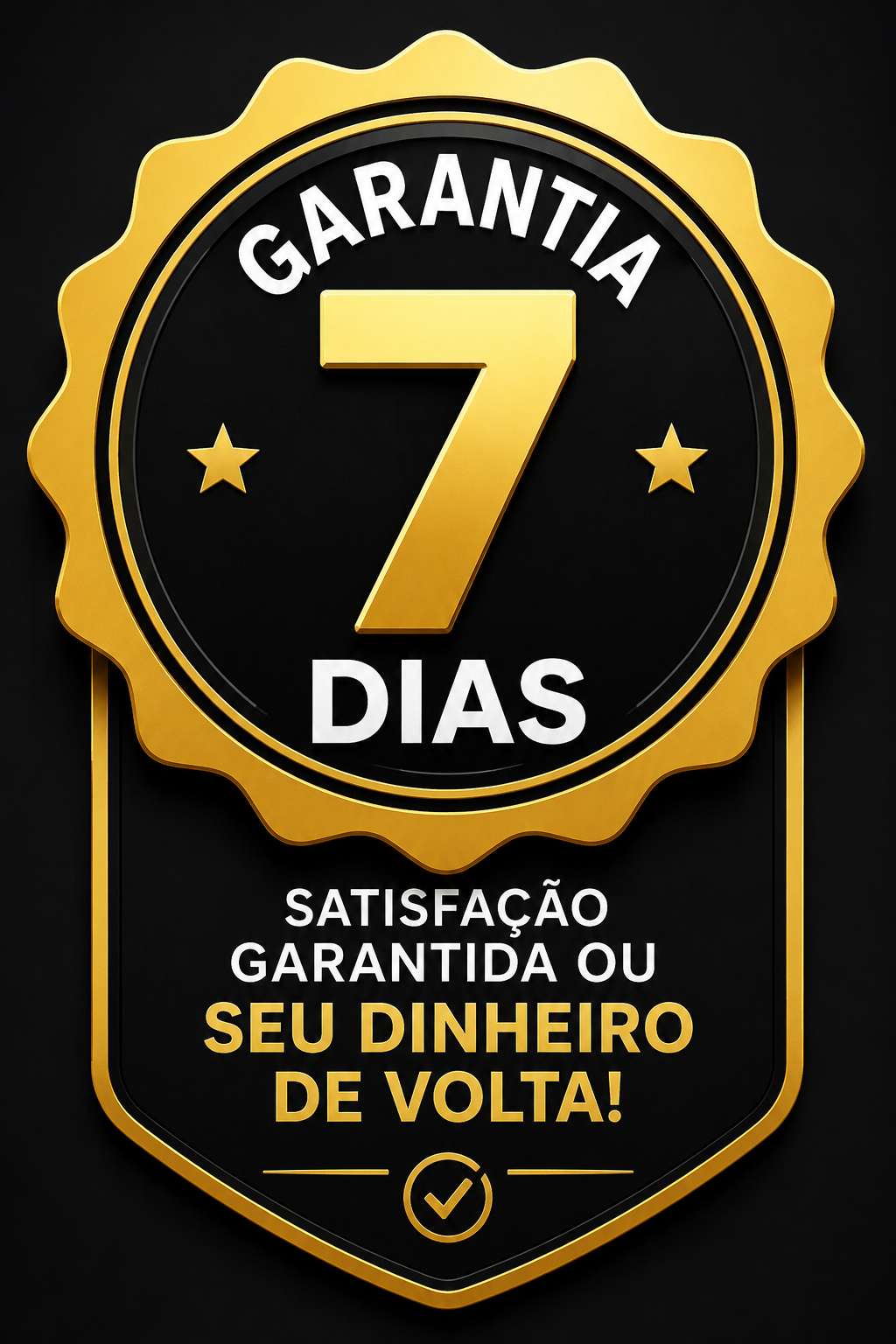 Garantia incondicional de 7 dias — satisfação garantida ou seu dinheiro de volta